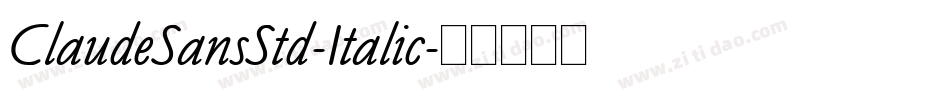 ClaudeSansStd-Italic字体转换