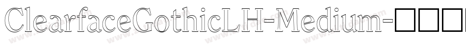ClearfaceGothicLH-Medium字体转换