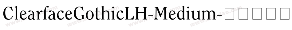 ClearfaceGothicLH-Medium字体转换