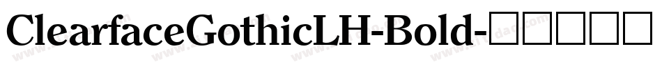 ClearfaceGothicLH-Bold字体转换