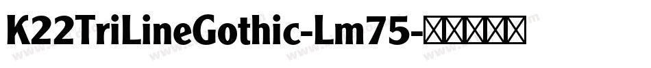 K22TriLineGothic-Lm75字体转换