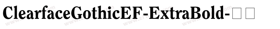 ClearfaceGothicEF-ExtraBold字体转换