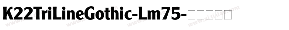 K22TriLineGothic-Lm75字体转换