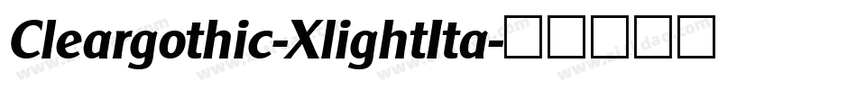 Cleargothic-XlightIta字体转换