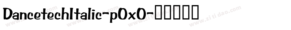 DancetechItalic-pOxO字体转换