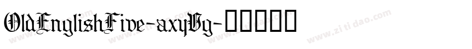 OldEnglishFive-axyVg字体转换
