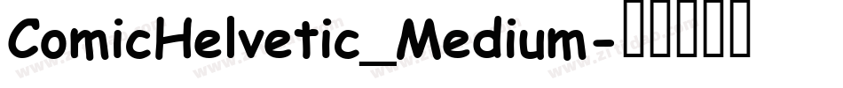 ComicHelvetic_Medium字体转换 ComicHelvetic_Medium字体转换