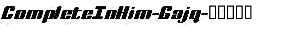 CompleteInHim-Gajq字体转换