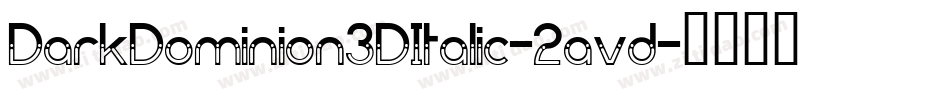 DarkDominion3DItalic-2avd字体转换