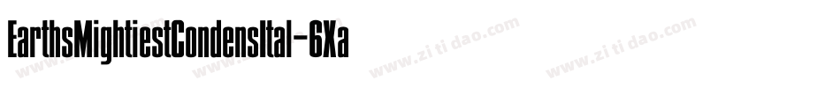 EarthsMightiestCondensItal-6Xa1字体转换