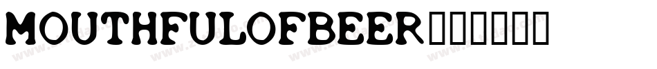 MOUTHFULOFBEER字体转换