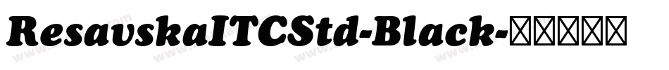 ResavskaITCStd-Black字体转换