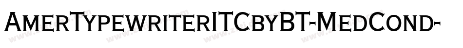AmerTypewriterITCbyBT-MedCond字体转换