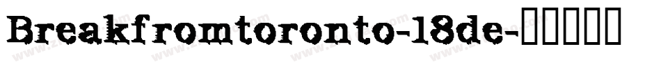 Breakfromtoronto-18de字体转换