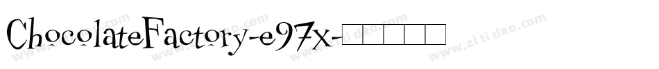 ChocolateFactory-e97x字体转换