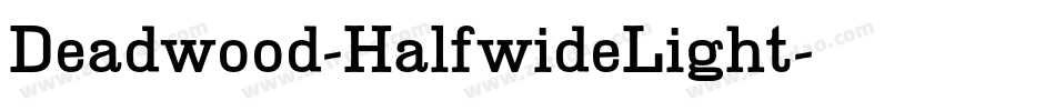 Deadwood-HalfwideLight字体转换