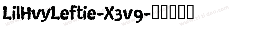 LilHvyLeftie-X3v9字体转换 LilHvyLeftie-X3v9字体转换