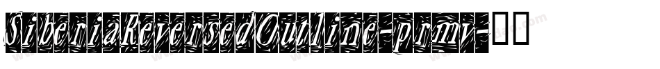 SiberiaReversedOutline-prmv字体转换
