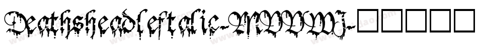 DeathsheadLeftalic-MVVWJ字体转换