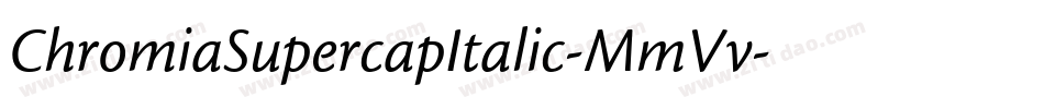 ChromiaSupercapItalic-MmVv字体转换