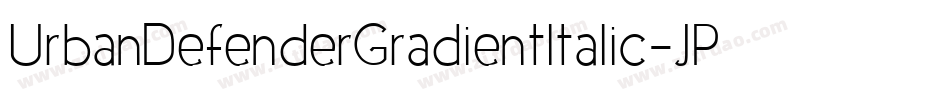 UrbanDefenderGradientItalic-JPnM字体转换