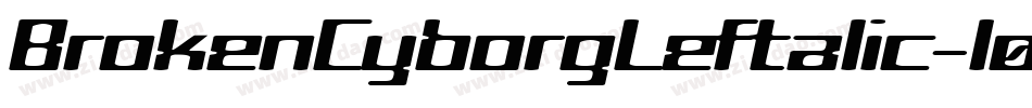 BrokenCyborgLeftalic-l0J5字体转换