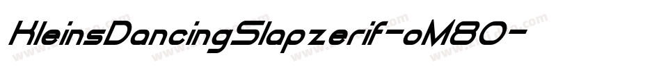KleinsDancingSlapzerif-oM80字体转换
