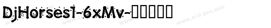 DjHorses1-6xMv字体转换