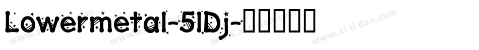 Lowermetal-5lDj字体转换