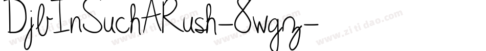 DjbInSuchARush-8wgz字体转换