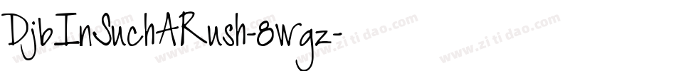DjbInSuchARush-8wgz字体转换