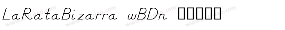 LaRataBizarra-wBDn字体转换