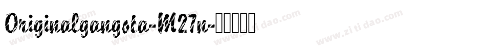 Originalgangsta-M27n字体转换