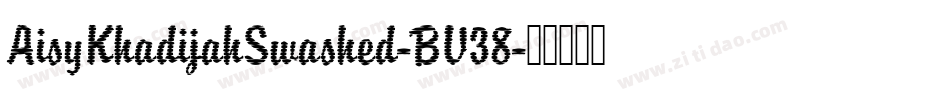 AisyKhadijahSwashed-BV38字体转换