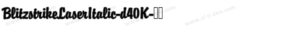 BlitzstrikeLaserItalic-d40K字体转换