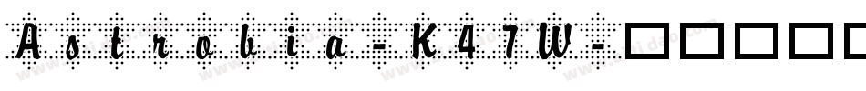 Astrobia-K47W字体转换