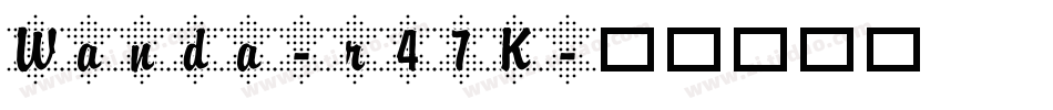 Wanda-r47K字体转换