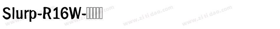 Slurp-R16W字体转换