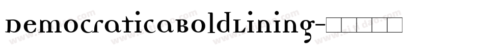 DemocraticaBoldLining字体转换
