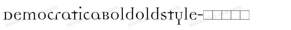 DemocraticaBoldOldstyle字体转换