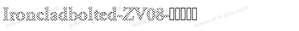 Ironcladbolted-ZV08字体转换