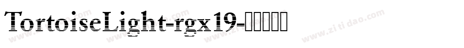 TortoiseLight-rgx19字体转换