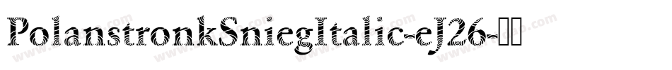 PolanstronkSniegItalic-eJ26字体转换