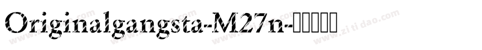 Originalgangsta-M27n字体转换