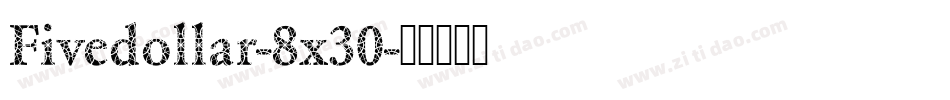 Fivedollar-8x30字体转换
