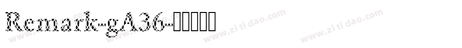 Remark-gA36字体转换