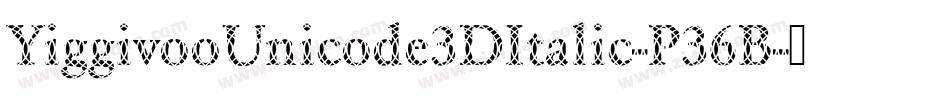 YiggivooUnicode3DItalic-P36B字体转换