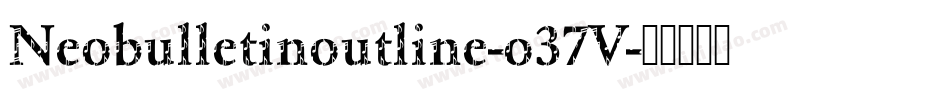 Neobulletinoutline-o37V字体转换