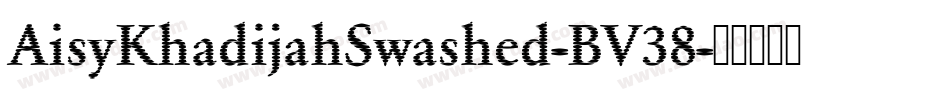 AisyKhadijahSwashed-BV38字体转换