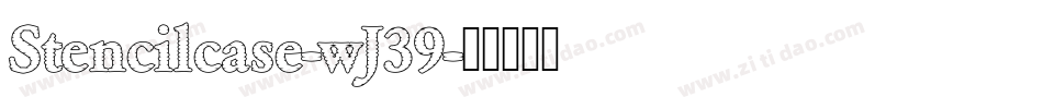 Stencilcase-wJ39字体转换